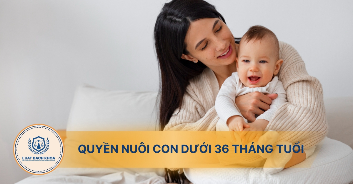 Quy định của pháp luật về quyền nuôi con dưới 36 tháng tuổi