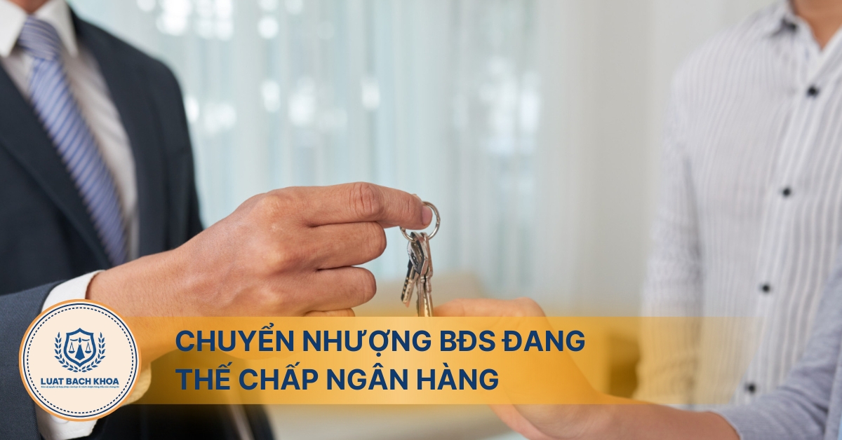 Những lưu ý khi nhận chuyển nhượng bất động sản đang thế chấp ngân hàng
