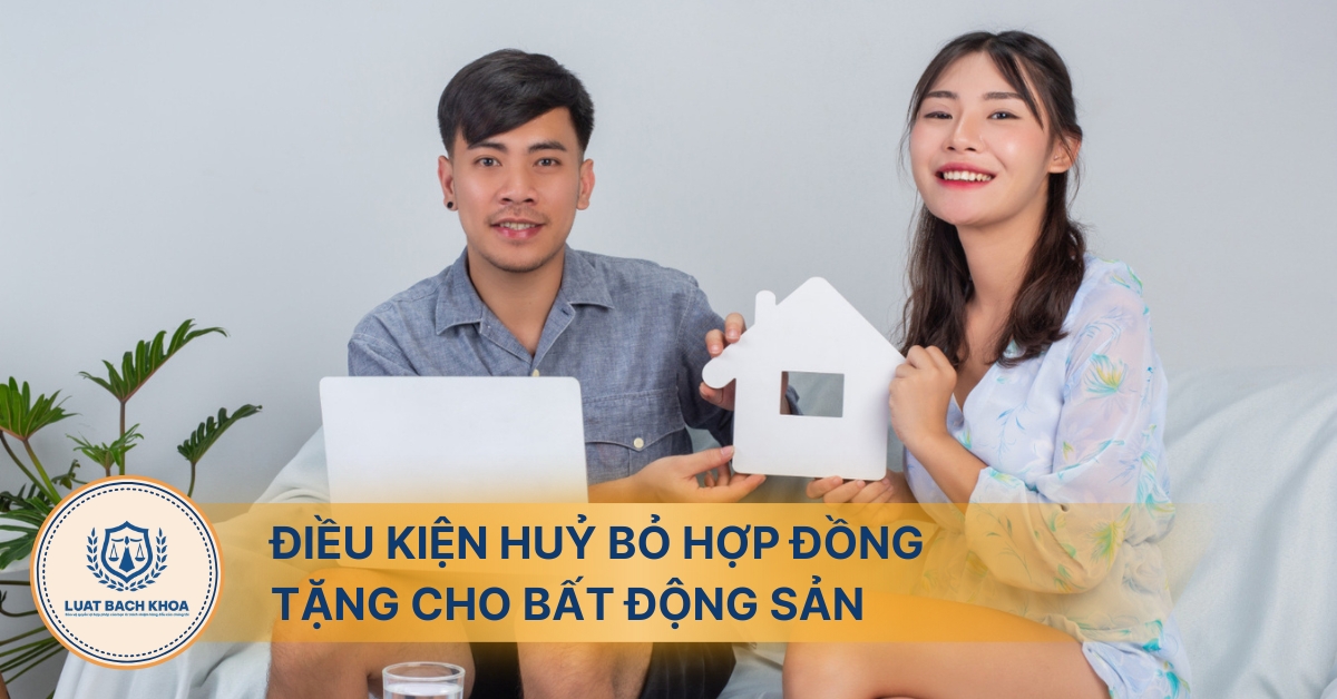 Điều kiện huỷ bỏ hợp đồng tặng cho bất động sản