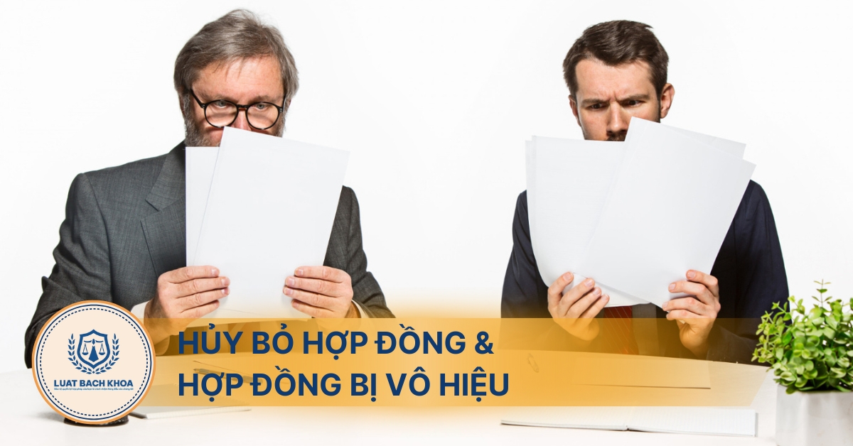 Sự khác nhau giữa hủy bỏ hợp đồng và hợp đồng bị vô hiệu