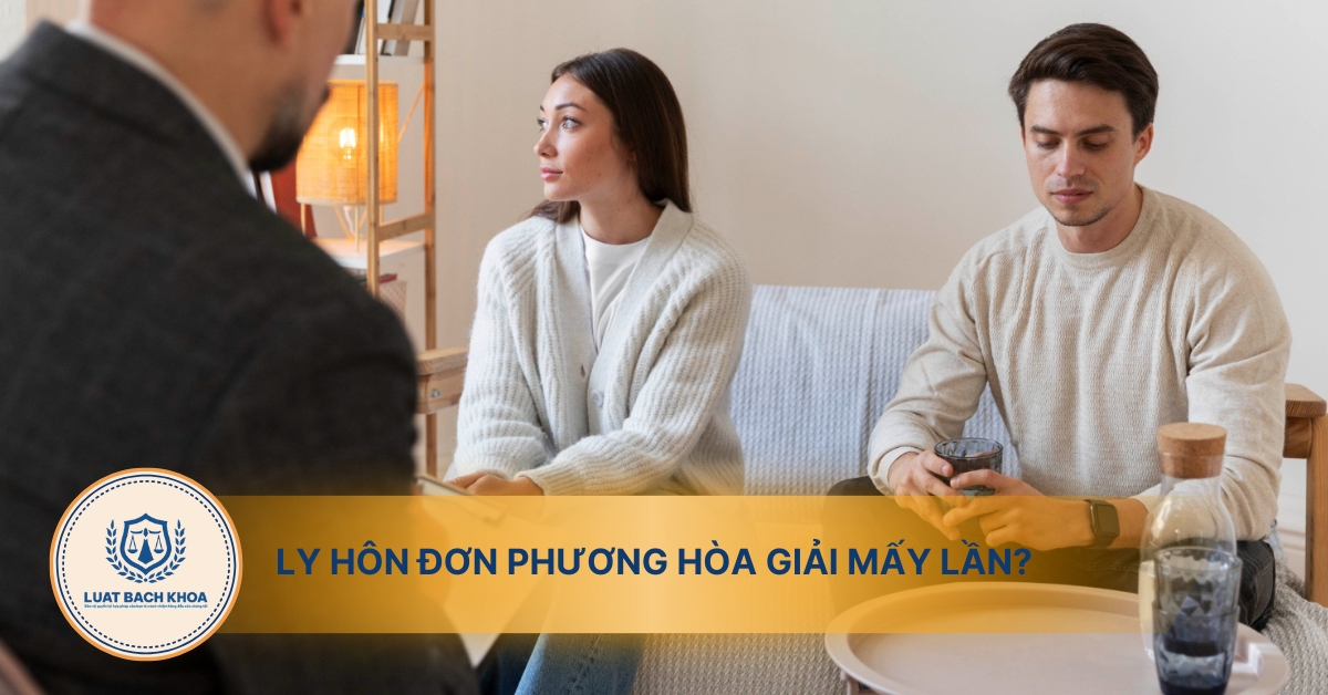 Ly hôn đơn phương hòa giải mấy lần?