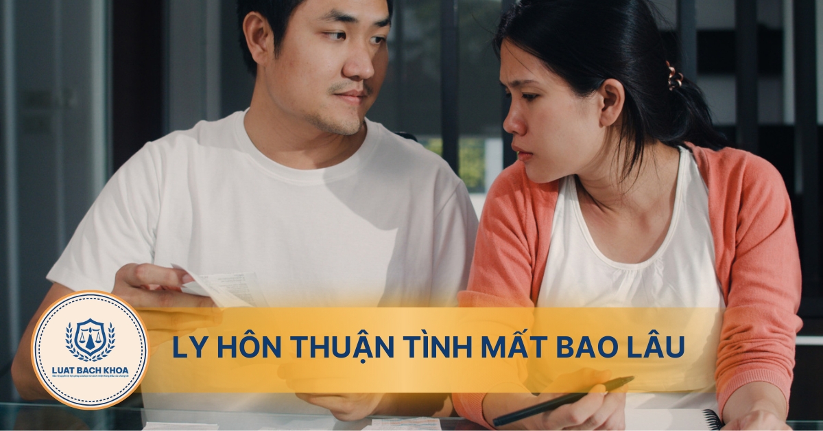 Ly hôn thuận tình mất bao lâu?