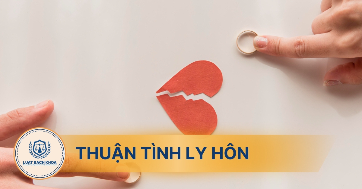 Ly hôn thuận tình là gì? Điều kiện, hồ sơ và thời gian giải quyết ly hôn thuận tình