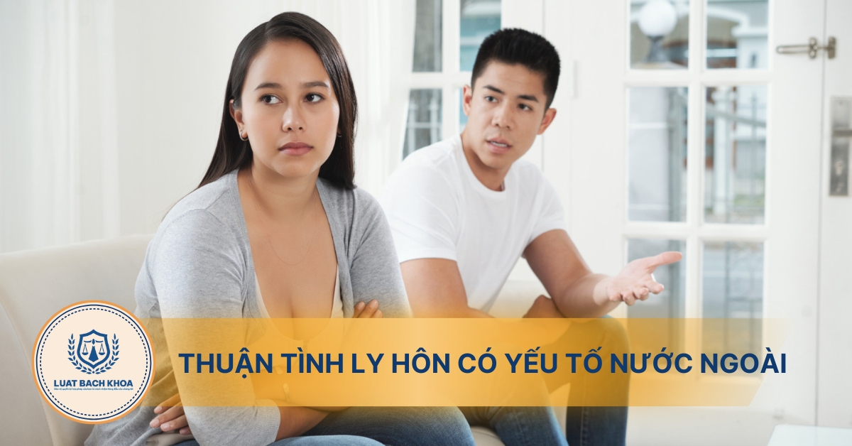 Hướng dẫn thủ tục thuận tình ly hôn có yếu tố nước ngoài