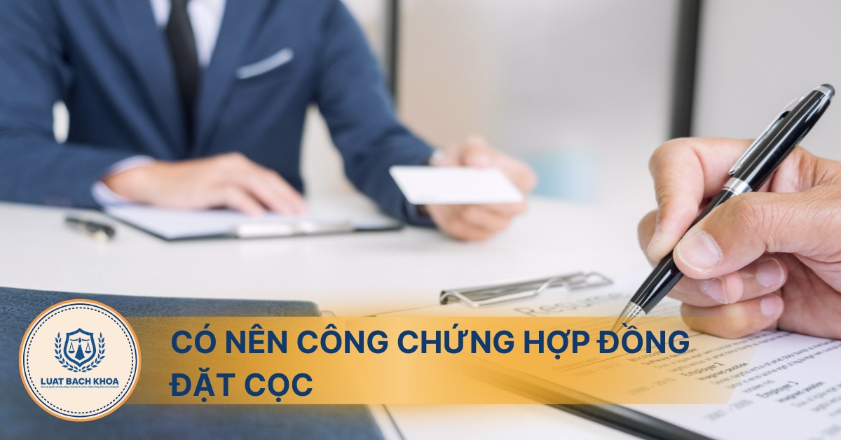 Có nên công chứng hợp đồng đặt cọc