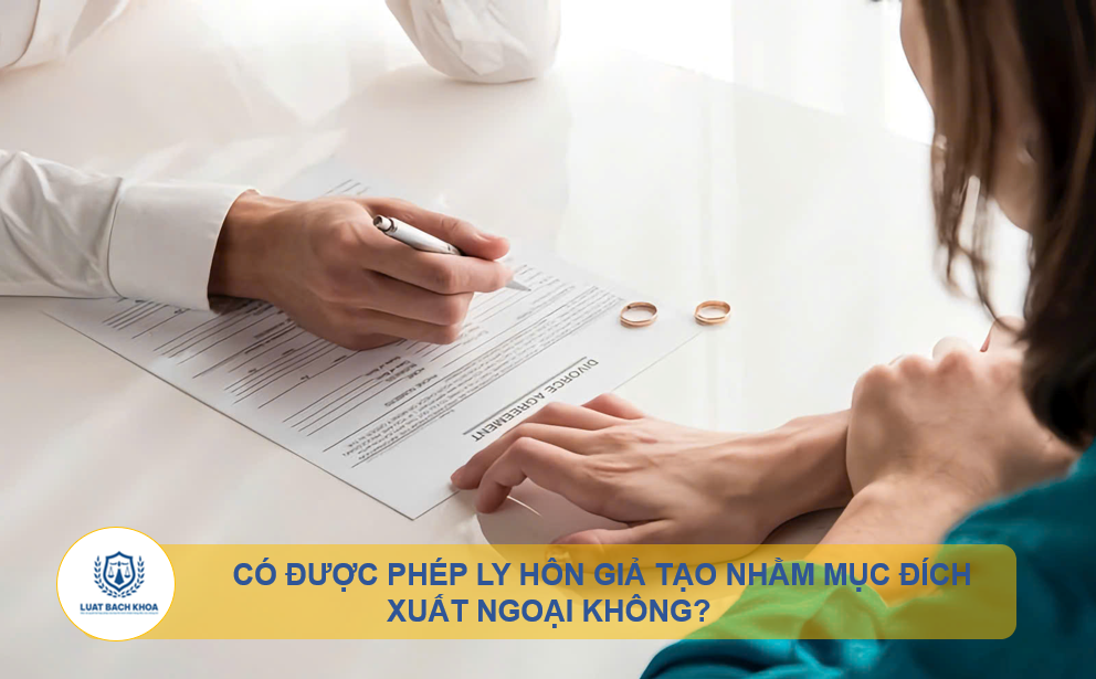 Có được phép ly hôn giả tạo nhằm mục đích xuất ngoại?
